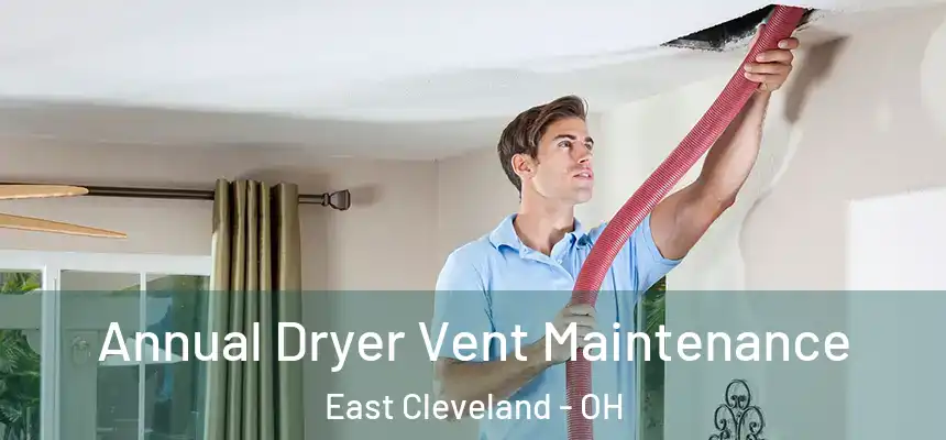 Annual Dryer Vent Maintenance East Cleveland - OH