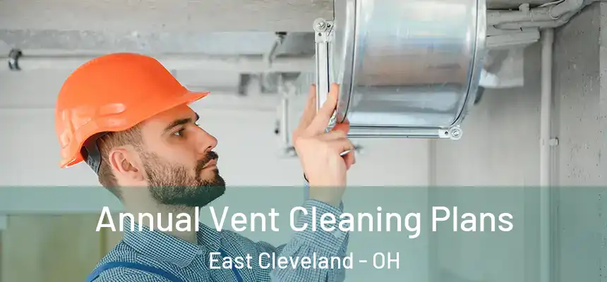  Annual Vent Cleaning Plans East Cleveland - OH