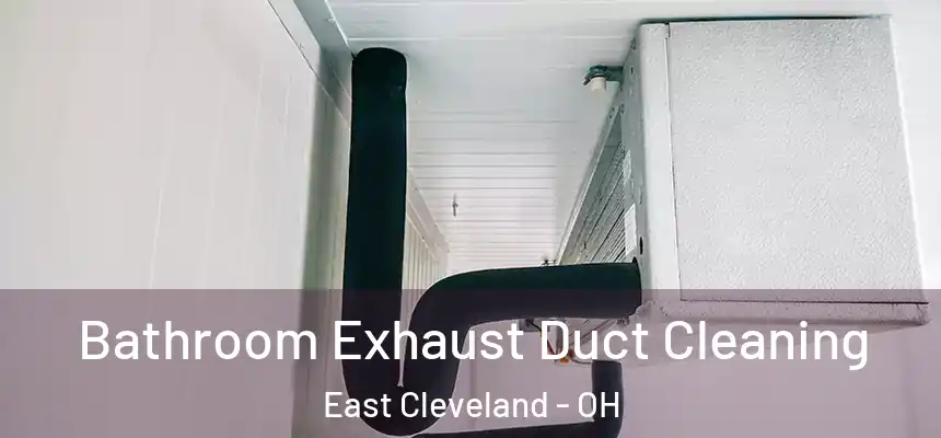 Bathroom Exhaust Duct Cleaning East Cleveland - OH