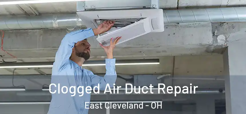 Clogged Air Duct Repair East Cleveland - OH