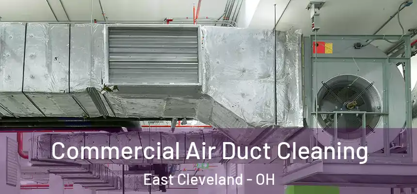 Commercial Air Duct Cleaning East Cleveland - OH