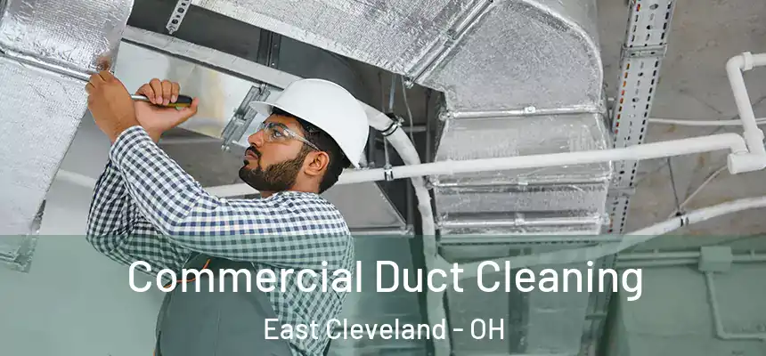  Commercial Duct Cleaning East Cleveland - OH