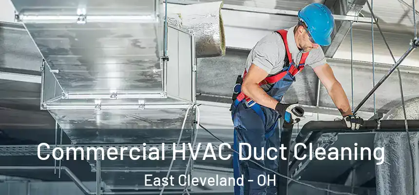 Commercial HVAC Duct Cleaning East Cleveland - OH