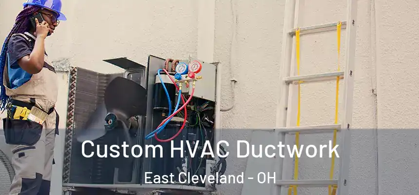 Custom HVAC Ductwork East Cleveland - OH