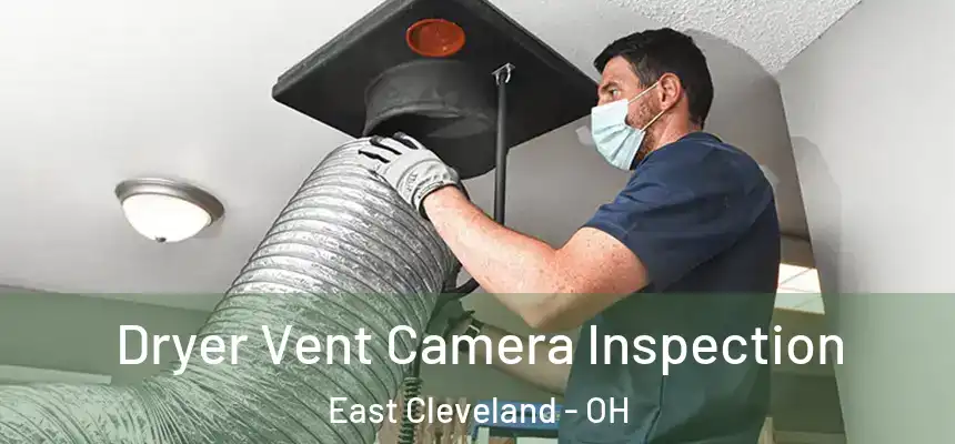  Dryer Vent Camera Inspection East Cleveland - OH