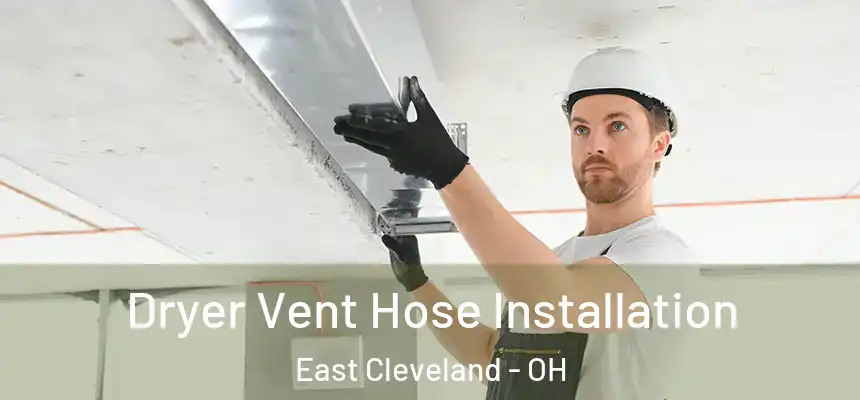  Dryer Vent Hose Installation East Cleveland - OH