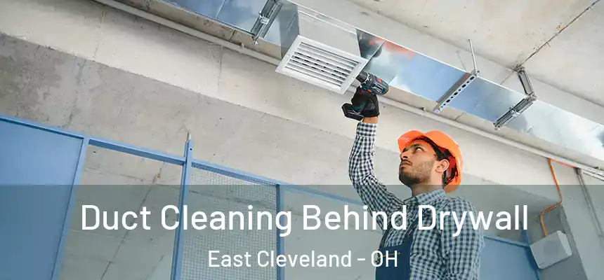  Duct Cleaning Behind Drywall East Cleveland - OH