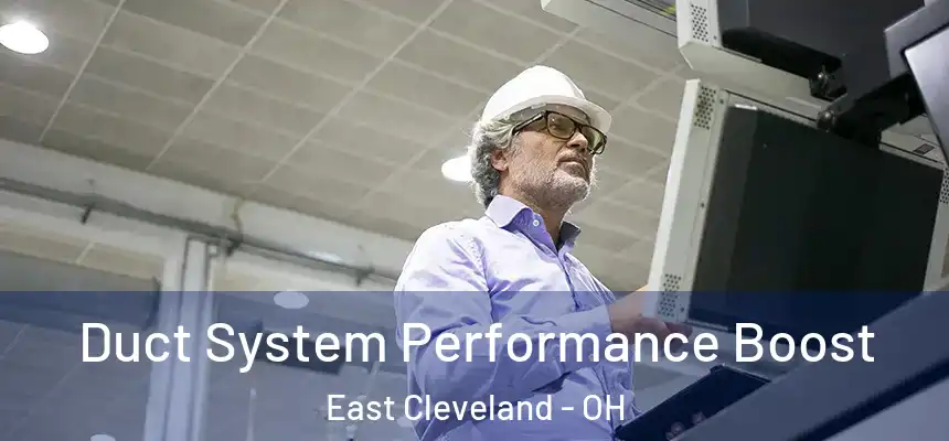  Duct System Performance Boost East Cleveland - OH