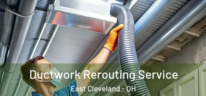  Ductwork Rerouting Service East Cleveland - OH