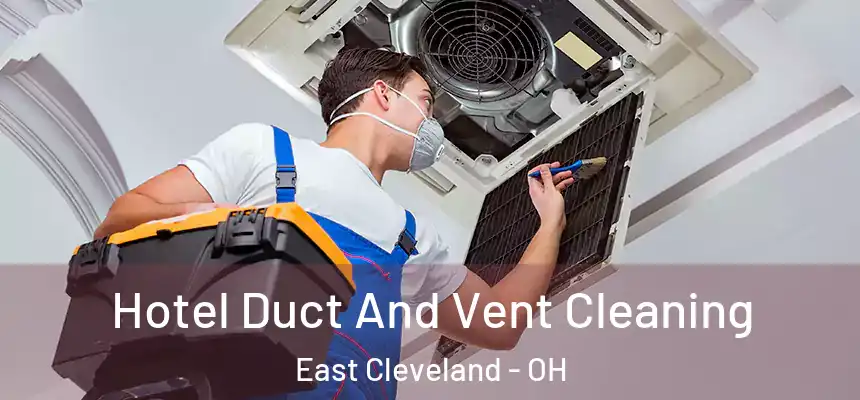 Hotel Duct And Vent Cleaning East Cleveland - OH