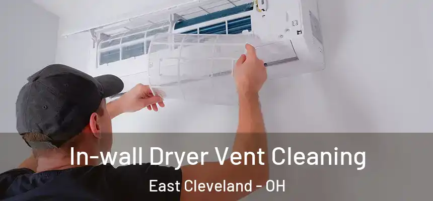 In-wall Dryer Vent Cleaning East Cleveland - OH