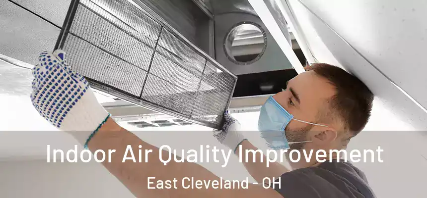 Indoor Air Quality Improvement East Cleveland - OH