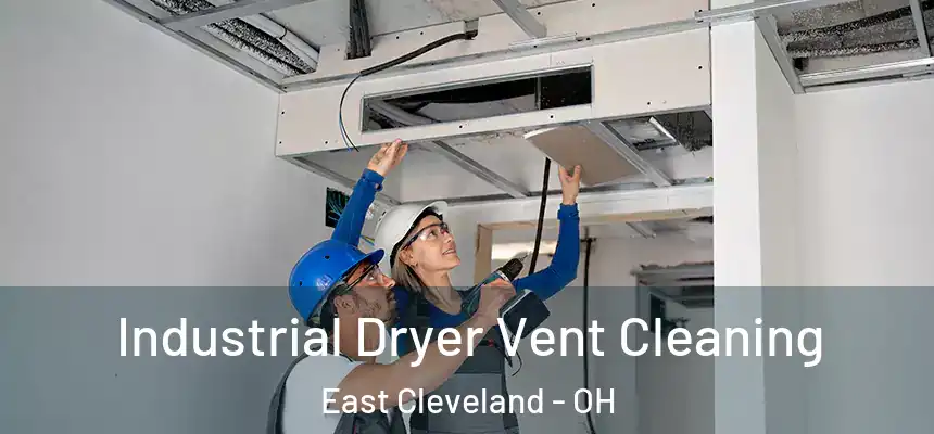 Industrial Dryer Vent Cleaning East Cleveland - OH
