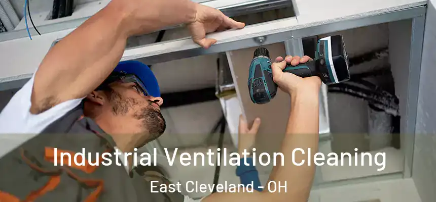 Industrial Ventilation Cleaning East Cleveland - OH