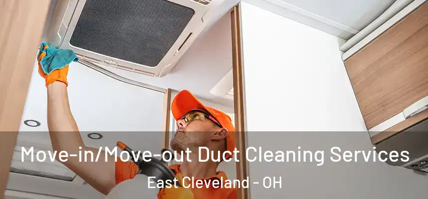Move-in/Move-out Duct Cleaning Services East Cleveland - OH