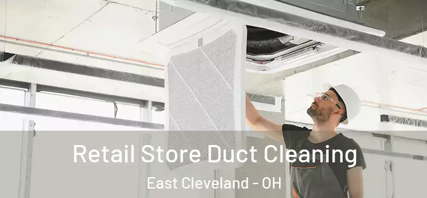  Retail Store Duct Cleaning East Cleveland - OH
