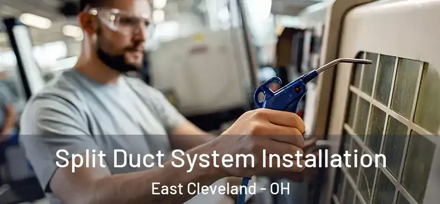  Split Duct System Installation East Cleveland - OH