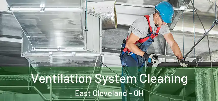Ventilation System Cleaning East Cleveland - OH