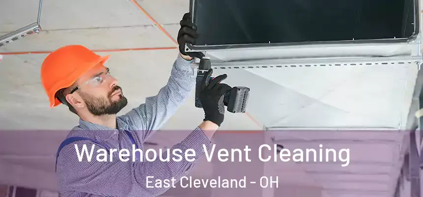  Warehouse Vent Cleaning East Cleveland - OH